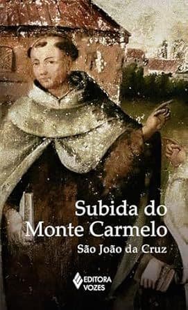 Subida do Monte Carmelo - por São João da Cruz (Autor)